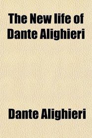 The New Life of Dante Alighieri