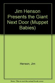 Jim Henson Presents the Giant Next Door (Muppet Babies)