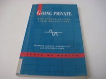 Going Private: Why People Pay for Their Health Care (State of Health)