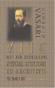 Vite de' pi eccellenti pittori, scultori ed architetti: Tomo 3 (Italian Edition)