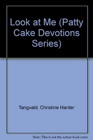 Look at Me (Patty Cake Devotions Series)