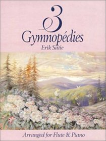 Trois Gympnopedies for Flute and Piano