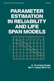 Parameter Estimation in Reliability and Life Span Models (Statistics:  A Series of Textbooks and Monographs)