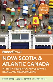 Fodor's Nova Scotia & Atlantic Canada: with New Brunswick, Prince Edward Island, and Newfoundland (Travel Guide)