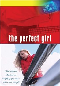 On Tour: The Perfect Girl-What Happens When You Get Everything You Want-And It Isn't Enough
