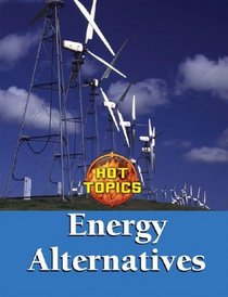 Energy Alternatives (Hot Topics)