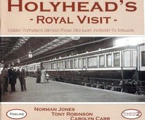 Holyhead's Royal Visit: Queen Victoria's Return from Her Last Journey to Ireland (Railways in Focus)