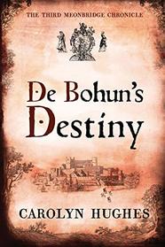 De Bohun's Destiny (Meonbridge Chronicles, Bk 3)