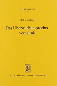 Das Uberwachungsrechtsverhaltnis: Wirtschaftsuberwachung in gewerbepolizeirechtlicher Tradition und wirtschaftsverwaltungsrechtlichem Wandel (Jus publicum) (German Edition)