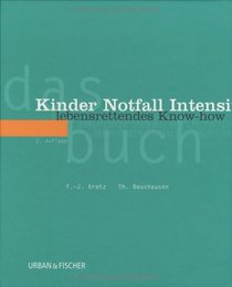 Das Kinder- Notfall Intensiv- Buch. Lebensrettendes Know-how.