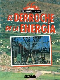 EL DERROCHE DE LA ENERGIA (Operacion Tierra) (Spanish Edition)
