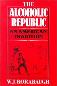 The Alcoholic Republic: An American Tradition