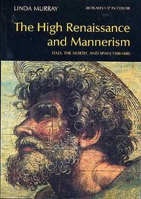 The High Renaissance and Mannerism: Italy, the North, and Spain, 1500-1600 (World of Art)