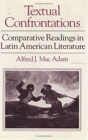 Textual Confrontations : Comparative Readings in Latin American Literature