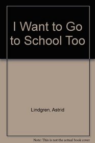 I Want to Go to School Too