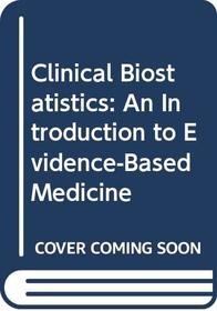 Clinical Biostatistics: An Introduction to Evidence-Based Medicine