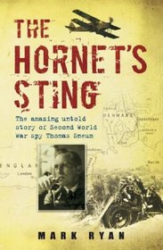 THE HORNET'S STING: THE AMAZING UNTOLD STORY OF SECOND WORLD WAR SPY THOMAS SNEUM