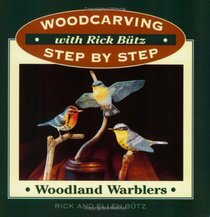 Woodland Warblers (Woodcarving Step By Step With Rick Butz)