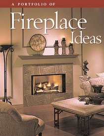A Portfolio of Fireplace Ideas (Portfolio Ofideas)