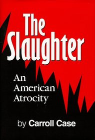 The Slaughter: An American Atrocity