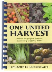 One United Harvest (Creative Recipes from America's Community Supported Farms)