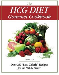 The HCG Diet Gourmet Cookbook: Over 200 