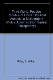 Third World: Peoples Republic of China : Political Aspects, a Bibliography (Public Administration Series: Bibliography)