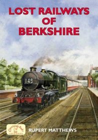 Lost Railways of Berkshire (Lost Railways)