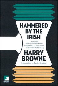Hammered by the Irish: How the Pitstop Ploughshares Disabled a U.S. War PlaneWith Ireland's Blessing