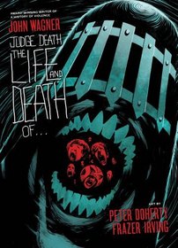 Judge Death: The Life and Death of... (Judge Dredd)