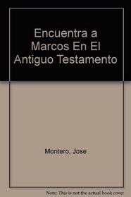 Encuentra a Marcos En El Antiguo Testamento (Spanish Edition)