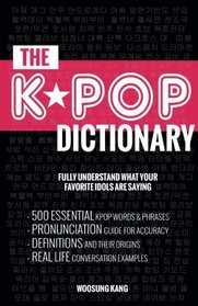 The KPOP Dictionary: Essential Korean Slang Words and Phrases Every K-Pop, K-Drama, K-Movie Fan Should Know