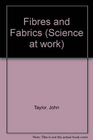 Fibres and Fabrics (Science at work)
