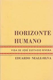 Horizonte Humano: Vida de Jose Eustasio Rivera