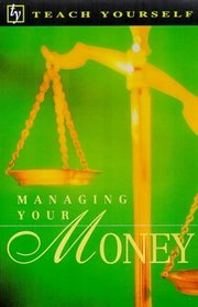 Managing Your Money (Teach Yourself: Home Finance)