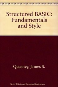 Structured Basic: Fundamentals and Style for the IBM PC and Compatibles/Book and Disk