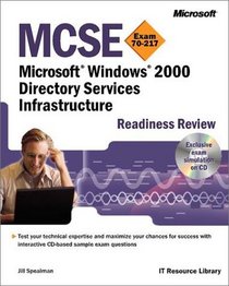 MCSE Microsoft Windows 2000 Directory Services Infrastructure Readiness Review, Exam 70-217 (With Cd-ROM)