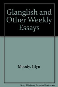Glanglish and Other Weekly Essays