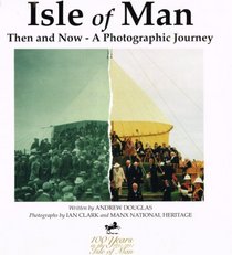 Isle of Man: Then and now--a photographic journey