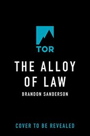 The Alloy of Law: A Mistborn Novel (The Mistborn Saga, 4)