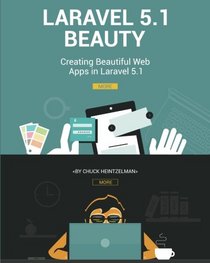 Laravel 5.1 Beauty: Creating Beautiful Web Apps in Laravel 5.1