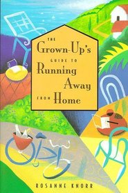 The Grown-Up's Guide to Running Away from Home (Grown-Up's Guide)