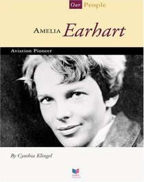 Amelia Earhart: Aviation Pioneer (Spirit of America, Our People)