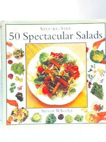 50 Spectacular Salads (Step-by-step)