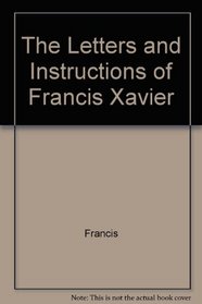 The Letters and Instructions of Francis Xavier (National Foreign Language Center Monograph Series)