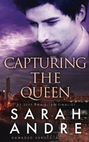 Capturing the Queen (Damaged Heroes) (Volume 2)