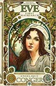 Eve, First Matriarch (Ancient Matriarchs, Bk 1)