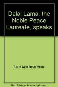 Dalai Lama, the Noble Peace Laureate, speaks: Based on first-hand interviews and exclusive photographs of H.H. Tenzin Gyatso, the 14th Dalai Lama of Tibet