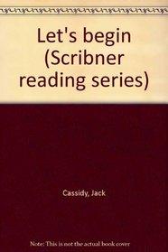 Let's begin (Scribner reading series)
