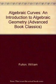 Algebraic Curves: An Introduction to Algebraic Geometry (Advanced Book Classics)